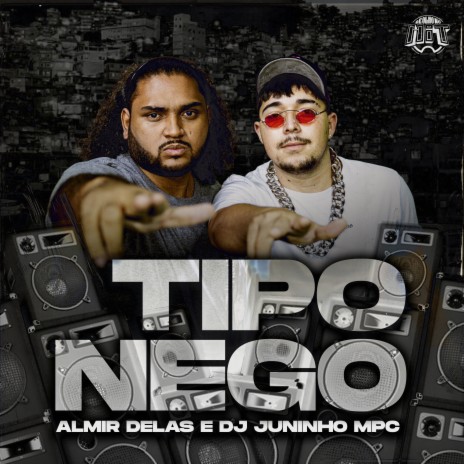 Tipo Nego ft. Dj Juninho Mpc | Boomplay Music