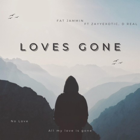 Loves Gone ft. D Real & ZayyExotic | Boomplay Music