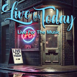 Live For Today (Live For The Music)