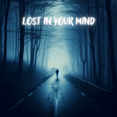 Lost in Your Mind | Boomplay Music