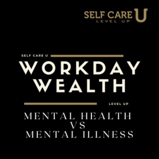 Workday Wealth - Mental Health vs Mental Illness