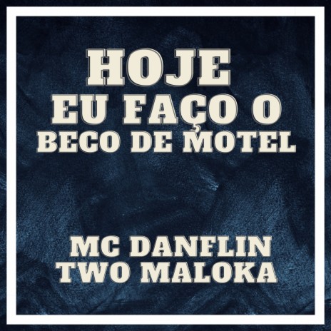 Beat Hoje Eu Faço o Beco de Motel ft. MC Danflin | Boomplay Music