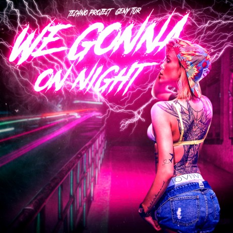 We Gonna on Night ft. Geny Tur | Boomplay Music