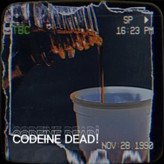 CODEINE DEAD!