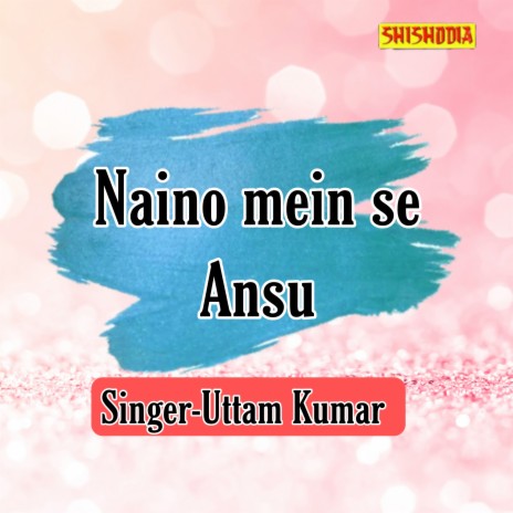 Naino Mein Se Aansu | Boomplay Music