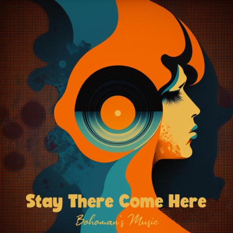 Stay There, Come Here | Boomplay Music