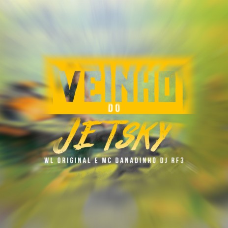 Veinho do Jetsky ft. WL Original | Boomplay Music