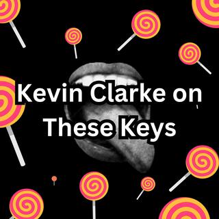 Kevin Clarke on These Keys