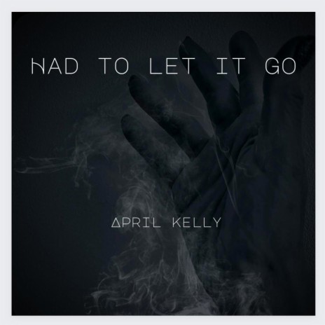 Had To Let It Go | Boomplay Music