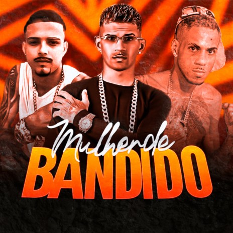 Mulher De Bandido ft. lukinhas posturado & marcelinho01 | Boomplay Music