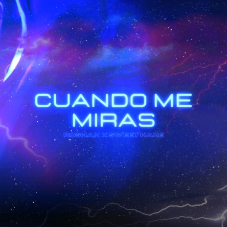 Cuando Me Miras ft. Sweet Haze | Boomplay Music