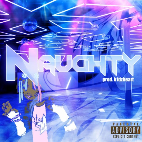 Naughty ft. k1dzheart | Boomplay Music