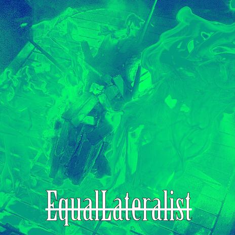 EqualLateralist | Boomplay Music