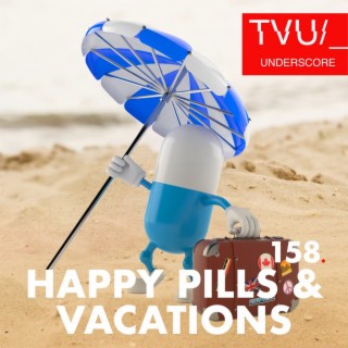TVU158 Happy Pills and Vacations