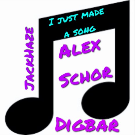 I Just Made A Song ft. Digbar & JackHaze | Boomplay Music