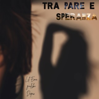 Tra pare e speranza ft. Lil Ema & Dopax lyrics | Boomplay Music