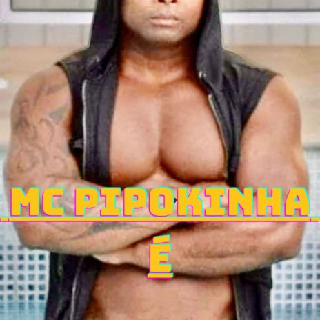 MC Pipokinha é | Boomplay Music
