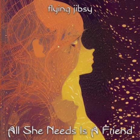 All She Needs Is a Friend | Boomplay Music