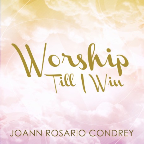 Worship Till I Win | Boomplay Music