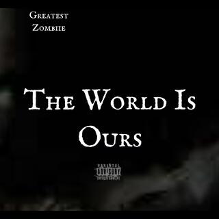 The World Is Ours