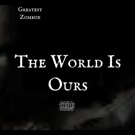 The World Is Ours | Boomplay Music