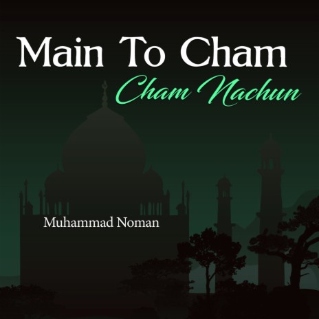 Main To Cham Cham Nachun | Boomplay Music