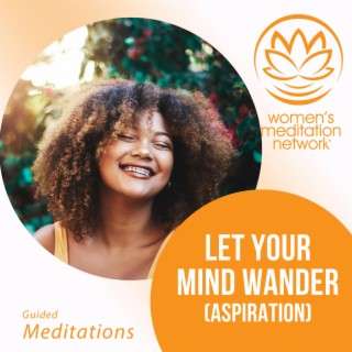 Let Your Mind Wander (Aspiration)