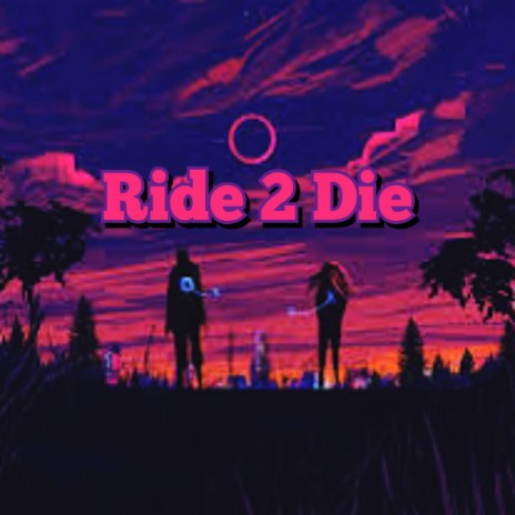 Ride 2 Die