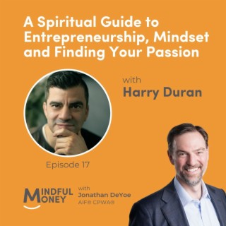 017: Harry Duran - A Spiritual Guide to Entrepreneurship, Mindset and Finding Your Passion