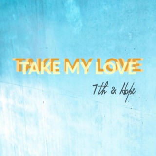 Take My Love lyrics | Boomplay Music