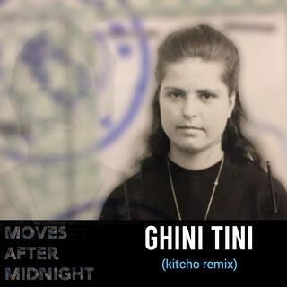 Ghini Tini (Kitcho Remix)