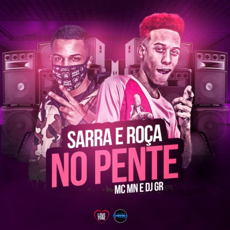 Sarra e Roça no Pente | Boomplay Music