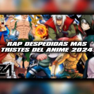 RAP de las DESPEDIDAS mas TRISTES del ANIME (Hasta siempre)