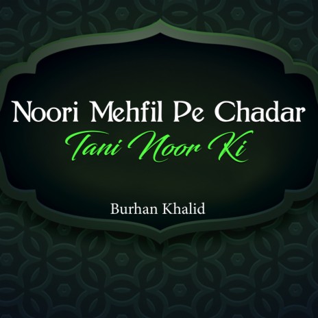 Noori Mehfil Pe Chadar Tani Noor Ki | Boomplay Music