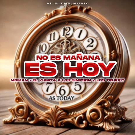 No Es Mañana Es Hoy ft. Moikan, El Yumita, Los Simpson & Los Trukfit | Boomplay Music