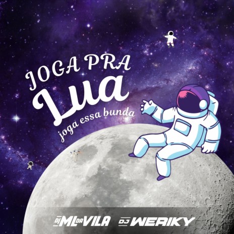 Joga Essa Bunda, Joga pra Lua ft. DJ Weriky | Boomplay Music