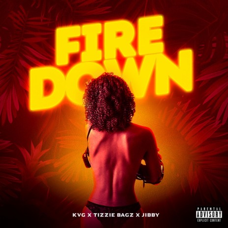 Fire Down ft. Tizzie Bagz & Jibby | Boomplay Music