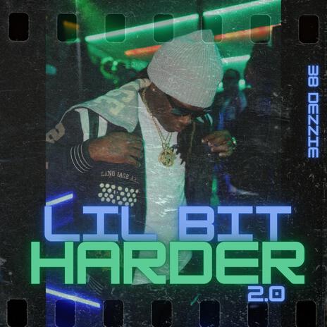 Lil Bit Harder 2.0 | Boomplay Music