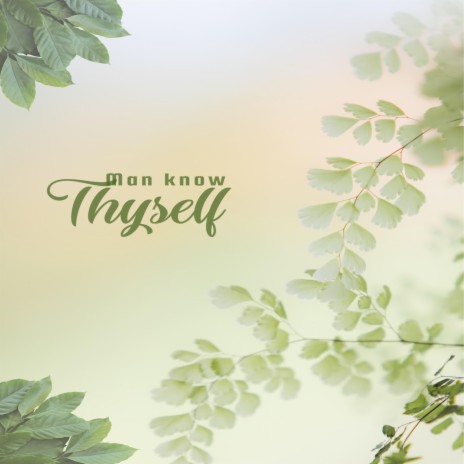 Man Know Thyself | Boomplay Music