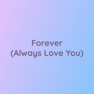 Forever (Always Love You)