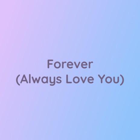 Forever (Always Love You) | Boomplay Music