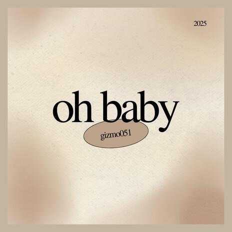 oh baby | Boomplay Music