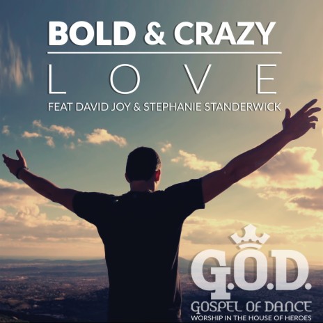Bold & Crazy Love ft. David Joy & Stephanie Standerwick