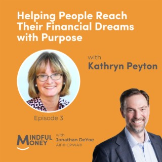 003: Kathryn Peyton - Helping People Reach Their Financial Dreams with Purpose