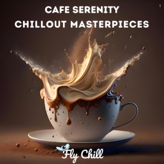 Cafe Serenity: Chillout Masterpieces