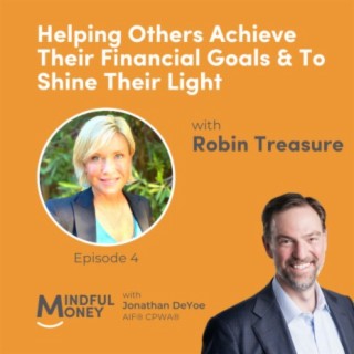 004: Robin Treasure - Helping Others Achieve Their Financial Goals & To Shine Their Light