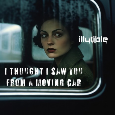 I Thought I Saw You From A Moving Car | Boomplay Music