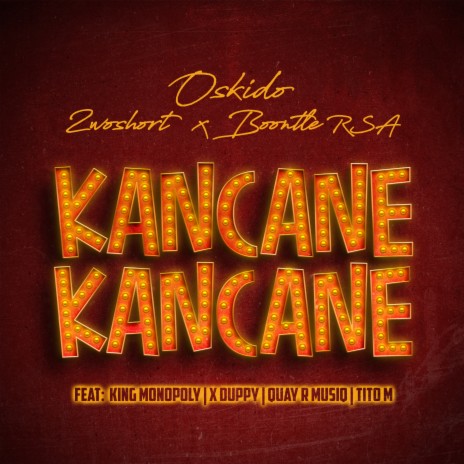 Kancane Kancane ft. 2woshort, Boontle RSA, King Monopoly, Xduppy & QuayR Musiq | Boomplay Music