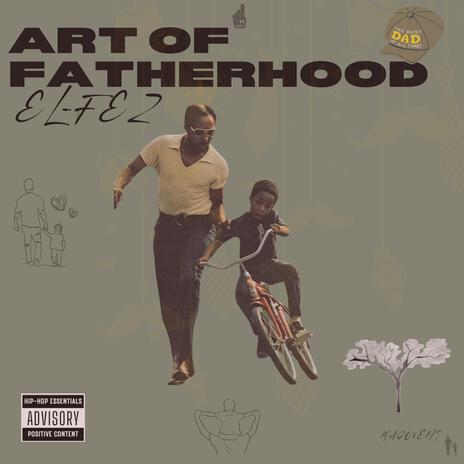 The Art of Fatherhood ft. EL-FEZ