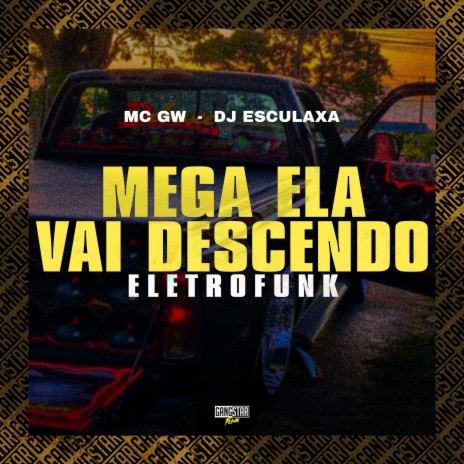 Mega Ela Vai Descendo (Eletrofunk) ft. Dj Esculaxa & Gangstar Funk | Boomplay Music